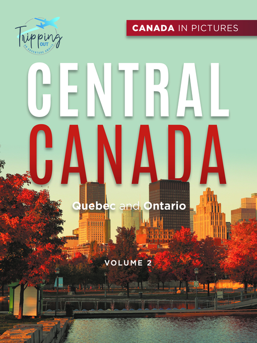 Title details for Canada In Pictures--Central Canada--Volume 2--Quebec and Ontario by Tripping Out - Available